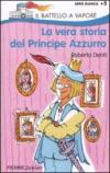 La vera storia del Principe Azzurro. Ediz. illustrata