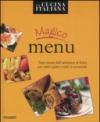 Magico menù. Tanti menu dall'antipasto al dolce per tutti i gusti e tutte le occasioni