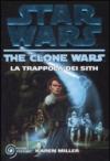 La trappola dei Sith. The clone wars. Star wars: 2