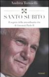 Santo subito. Il segreto della straordinaria vita di Giovanni Paolo II