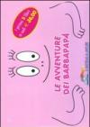 Le avventure dei Barbapapà. Ediz. illustrata