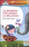 Bambina che amava la bellezza. Ediz. illustrata (La)