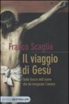 Il viaggio di Gesù. Sulle tracce dell'uomo che ha insegnato l'amore