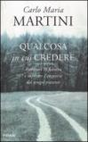 Qualcosa in cui credere: Ritrovare la fiducia e superare l'angoscia del tempo presente