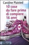 10 cose da fare prima di compiere 16 anni