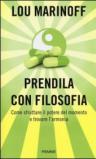 Prendila con filosofia: Come sfruttare il potere del momento e trovare l'armonia