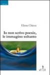 Io non scrivo poesie, le immagino soltanto