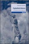 Il gladiolo bianco. Un romanzo contro le apparenze