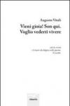 Vieni gioia! Son qui. Voglio vederti vivere