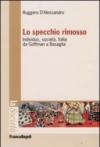 Lo specchio rimosso. Individuo, società, follia da Goffman a Basaglia