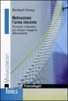 Motivazione: l'arma vincente. Tecniche collaudate per sempre maggiori affermazioni