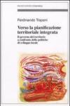 Verso la pianificazione territoriale integrata. Il governo del territorio a confronto delle politiche di sviluppo locale