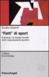 Fatti di sport. Il doping e la doppia morale delle organizzazioni sportive