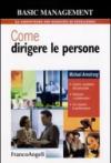 Come dirigere le persone. Gestire i problemi del personale. Motivare i collaboratori. Far crescere le performance