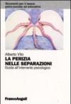 La perizia nelle separazioni. Guida all'intervento psicologico