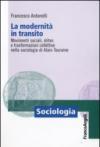 La modernità in transito. Movimenti sociali, elites e trasformazioni collettive nella sociologia di Alain Touraine