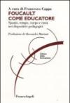 Foucault come educatore. Spazio, tempo, corpo e cura nei dispositivi pedagogici