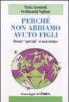 Perché non abbiamo avuto figli. Donne «speciali» si raccontano