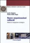 Nuove organizzazioni culturali. Atlante di navigazione strategica (Pubblico, professioni, luoghi della cult. Vol. 22)