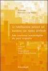 La riabilitazione precoce nel bambino con danno cerebrale. Dalle conoscenze neurobiologiche alla prassi terapeutica. Con DVD