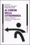 Ai confini della cittadinanza. Processi migratori e percorsi di integrazione in Toscana