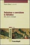 Seduzione e coercizione in Adriatico. Reti, attori e strategie