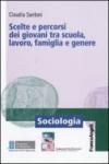 Scelte e percorsi dei giovani tra scuola, lavoro, famiglia e genere