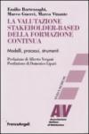 La valutazione stakeholder-based della formazione continua. Modelli, processi, strumenti