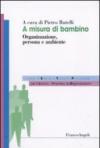 A misura di bambino. Organizzazione, persona e ambiente