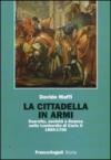 La cittadella in armi. Esercito, società e finanza nella Lombardia di Carlo II 1660-1700