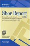 Shoe report 2010. Secondo rapporto annuale sul contributo del settore calzaturiero al rafforzamento del Made in Italy