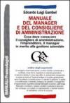 Manuale del manager e del consigliere di amministrazione. Che cosa deve conoscere il consigliere di amministrazione, l'imprenditore, il manager...