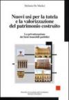 Nuovi usi per la tutela e la valorizzazione del patrimonio costruito. La privatizzazione dei beni immobili pubblici