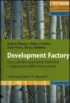 Development factory. Casi e percorsi aziendali di leadership e valorizzazione delle risorse umane