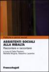 Assistenti sociali alla ribalta. Raccontare e raccontarsi (Politiche e servizi sociali)