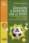 Crescere e divertirsi con lo sport. Come aiutare i bambini a vivere meglio senza diventare campioni