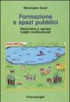 Formazione e spazi pubblici. Descrivere e narrare luoghi multiculturali