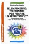 Telemarketing: telefonare per fissare un appuntamento. Come trasformare i «non mi interessa» in un «sì»