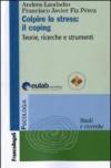 Colpire lo stress: il coping. Teorie, ricerche, strumenti