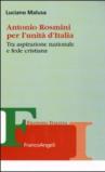 Antonio Rosmini per l'unità d'Italia. Tra aspirazione nazionale e fede cristiana