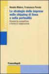 Le strategie delle imprese nello shipping di linea e nella portualità. Dinamiche competitive e forme di cooperazione