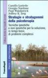 Strategie e stratagemmi della psicoterapia. Tecniche ipnotiche e non ipnotiche per la soluzione, in tempi brevi, di problemi complessi