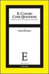 Il cancro come questione. Modelli interpretativi e presupposti epistemologici