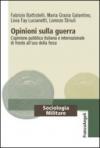 Opinioni sulla guerra. L'opinione pubblica italiana e internazionale di fronte all'uso della forza