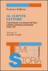 Al cliente lettore. Il commercio e la censura del libro a Parma nell'epoca farnesiana 1545-1731