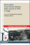 Storia della croce rossa italiana dalla nascita al 1914. 1.Saggi