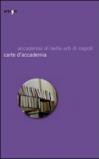 Carte d'accademia. Catalogo della mostra (Napoli, 16 aprile-30 maggio 2009)