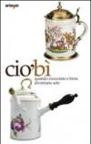 CiòBì. Quando cioccolata e birra diventano arte. Catalogo della mostra (Napoli, 22 ottobre 2010-16 gennaio 2011)