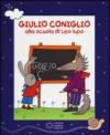 Giulio Coniglio alla scuola di Leo lupo. Ediz. illustrata. Con DVD