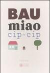 Bau miao cip-cip. Ediz. illustrata